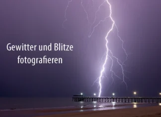Gewitter und Blitze fotografieren – 11 Tipps Gewitter und blitze fotografieren