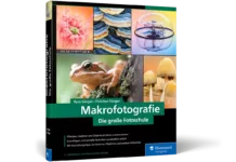 Makrofotografie - Die große Fotoschule