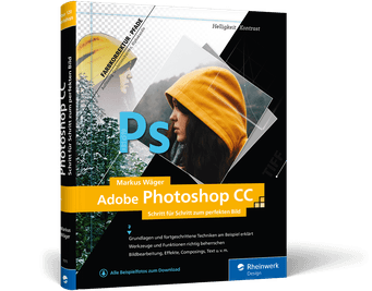 Adobe Photoshop CC: Schritt für Schritt zum perfekten Bild Buch Markus Wäger