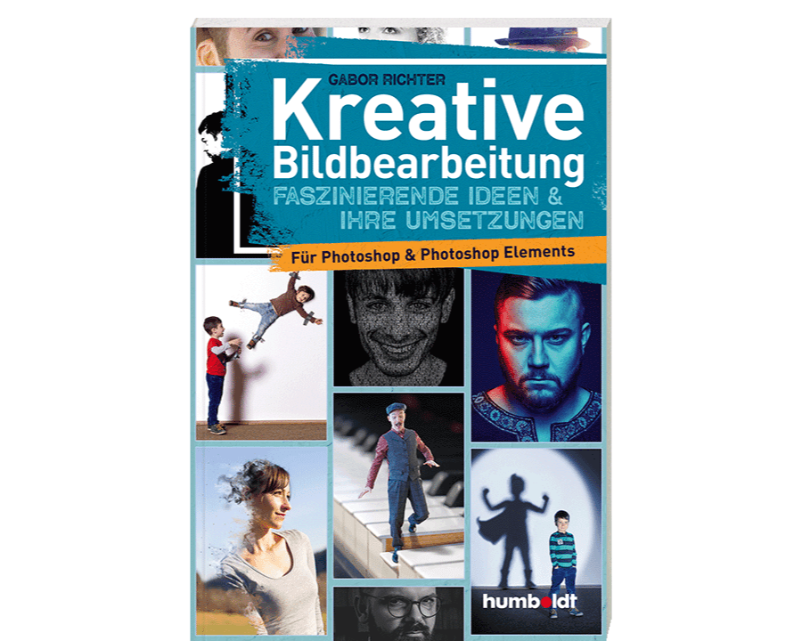 Kreative Bildbearbeitung mit Photoshop und Photoshop ELements